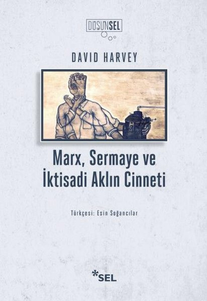 Marx, Sermaye ve İktisadi Aklın Cinneti